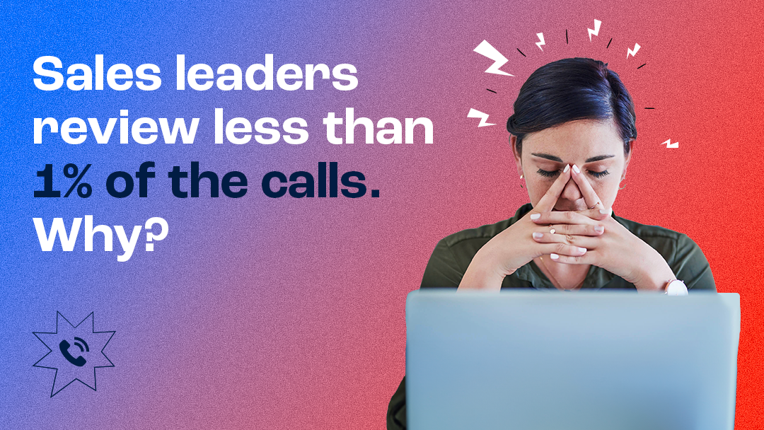 Sales coaching Why sales leaders review less than 1 of the calls